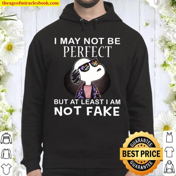 Snoopy I May Not Be Perfect But At Least I Am Not Fake Hoodie