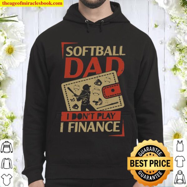 Softball Dad I Don’t Play I Finance Hoodie