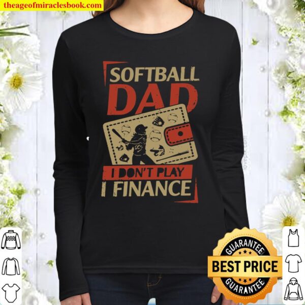 Softball Dad I Don’t Play I Finance Women Long Sleeved