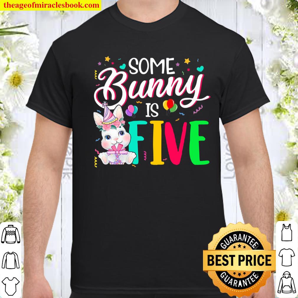 Some Bunny Is Five 5Th Birthday 5 Years Old Bunny Lover shirt, hoodie, tank top, sweater