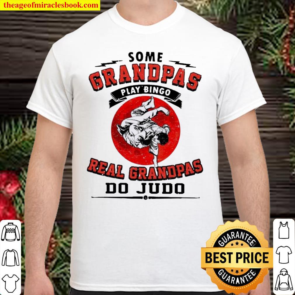 Some Grandpas Play Bingo Real Grandpas Do Judo hot Shirt, Hoodie, Long Sleeved, SweatShirt
