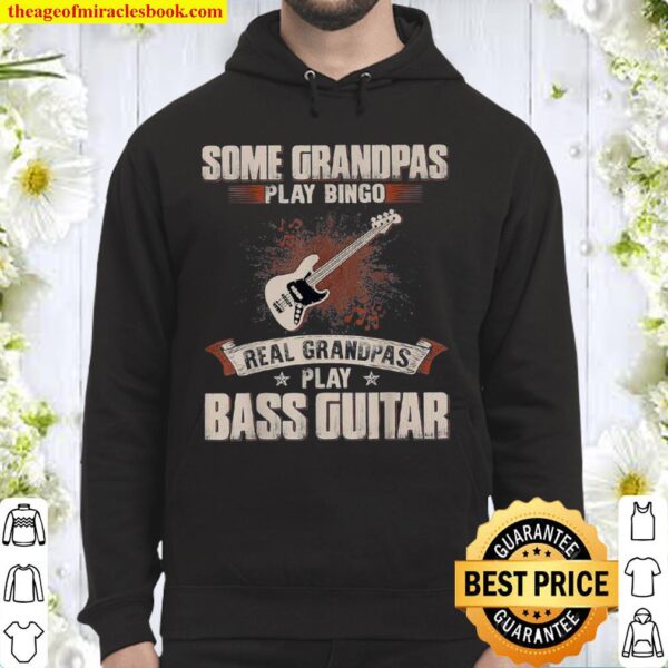 Some Grandpas Play Bingo Real Grandpas Play Bass Guitar Hoodie