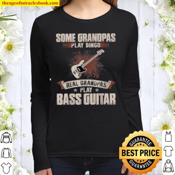 Some Grandpas Play Bingo Real Grandpas Play Bass Guitar Women Long Sleeved