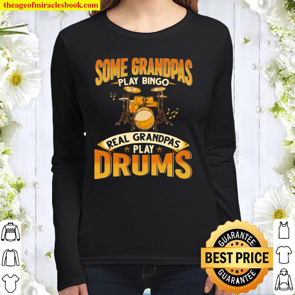 Some Grandpas Play Bingo Real Grandpas Play Drums Women Long Sleeved