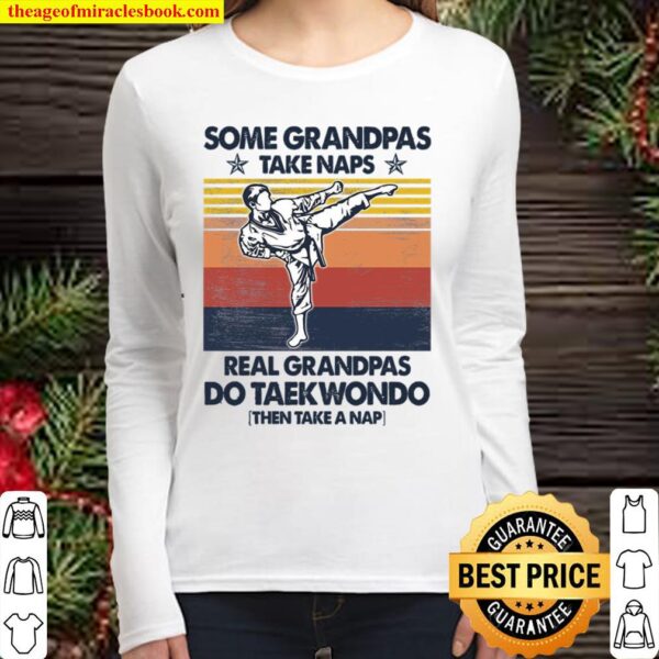 Some Grandpas Take Naps Real Grandpas Do Taekwondo Women Long Sleeved