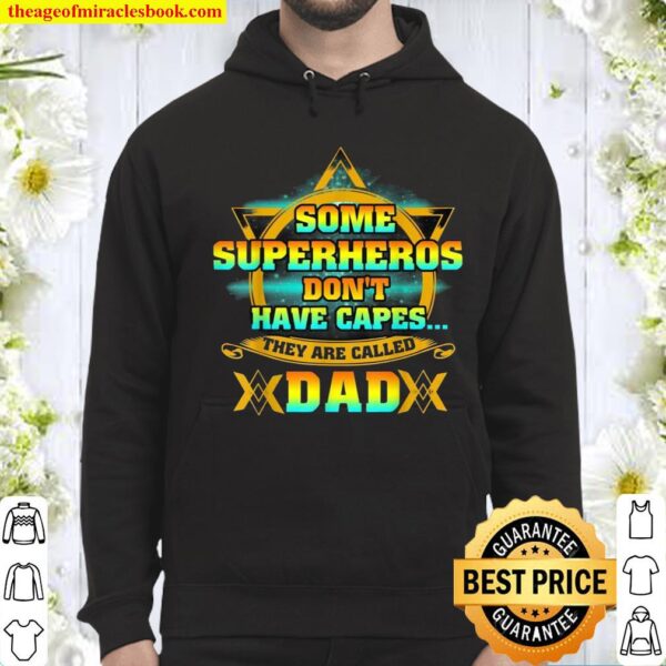 Some Super Heroes Don’t Have Capes The Are Called Dad Hoodie