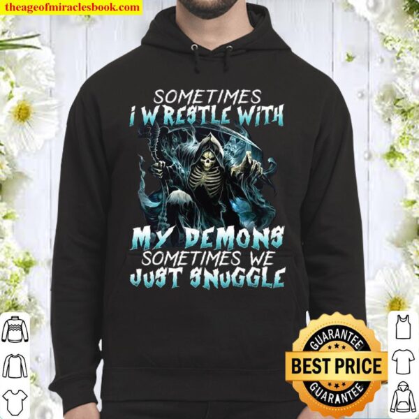 Sometimes I Wrestle With My Demons Sometimes We Just Snuggle Hoodie