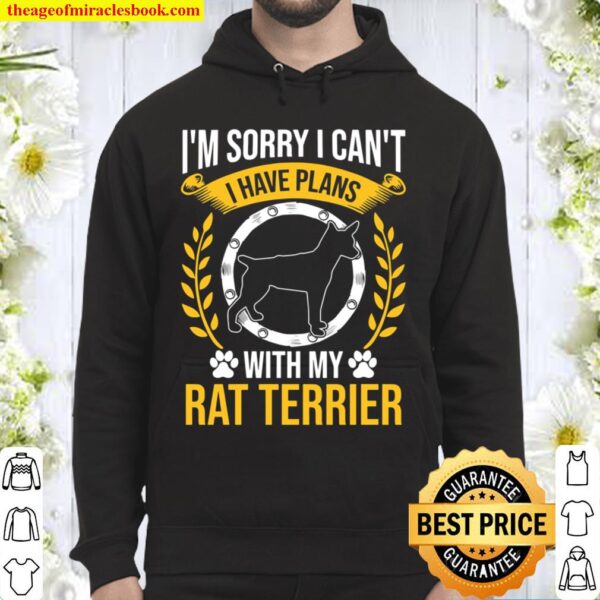Sorry I Have Plans With My Rat Terrier Dog Lover Hoodie