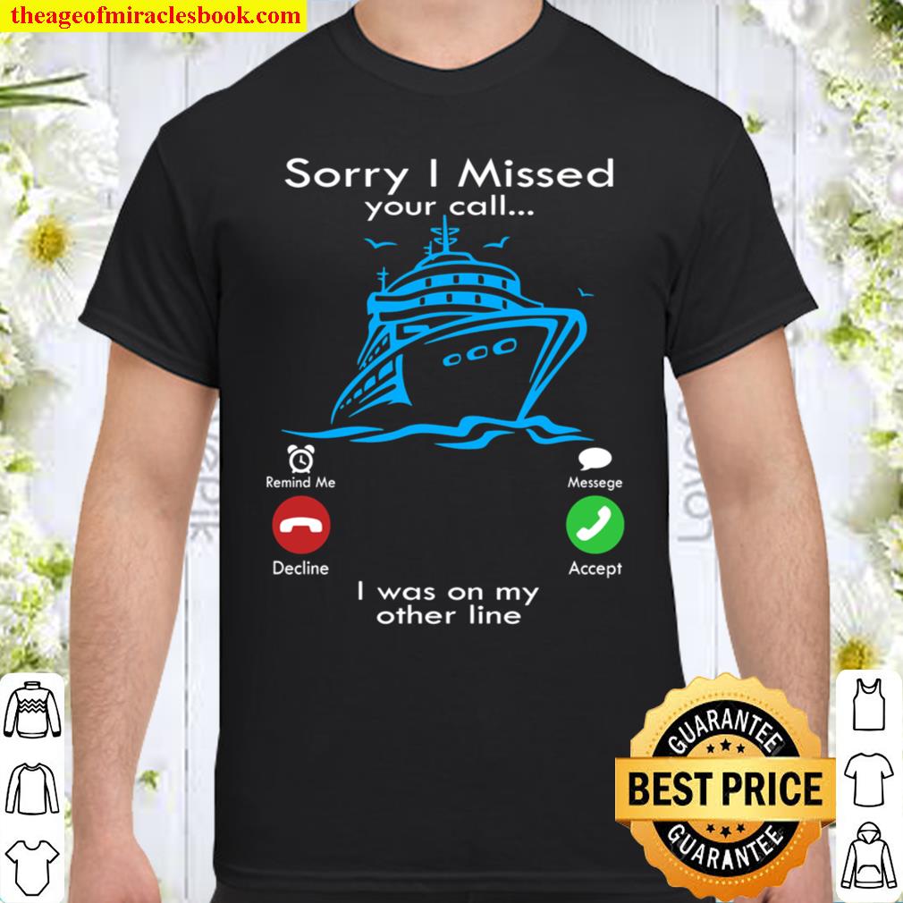 Sorry I Missed Your Call I Was On My Other Line hot Shirt, Hoodie, Long Sleeved, SweatShirt
