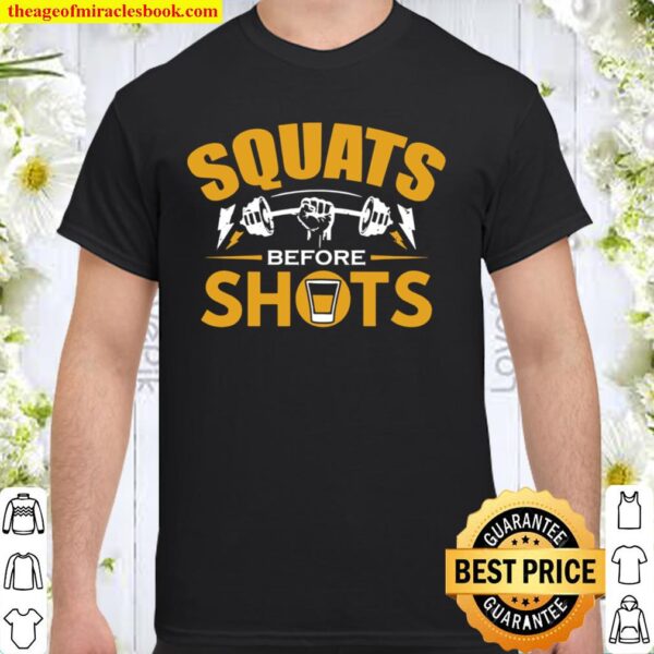 Squats Before Shots Shirt