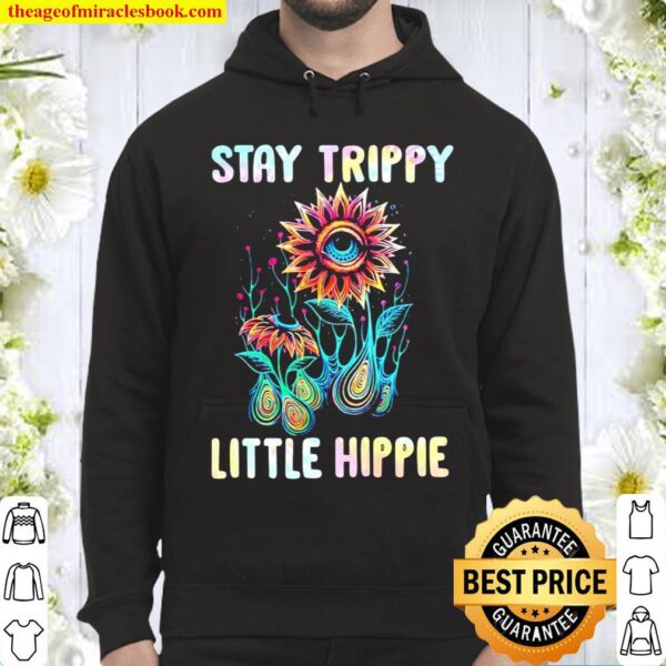 Stay Trippy Little Hippie Hoodie