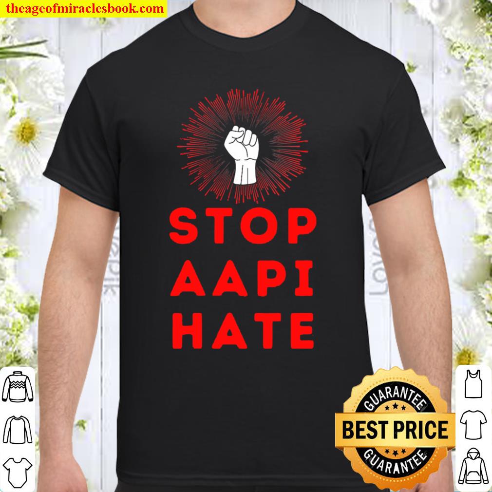 Stop Aapi Hate- Asian American Pacific Islander Lives Matter new Shirt, Hoodie, Long Sleeved, SweatShirt