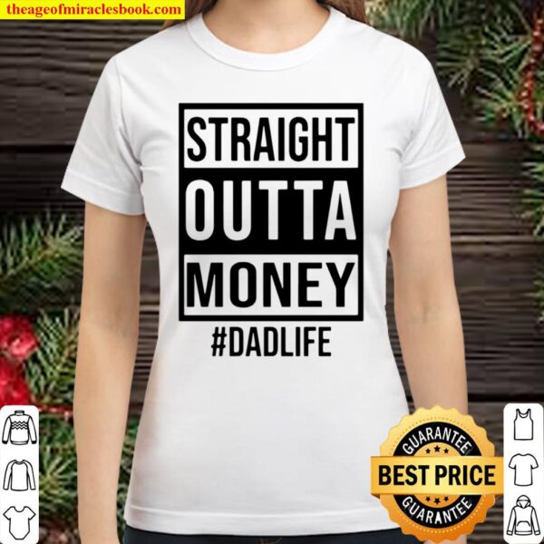 Straight Outta Money #DadLife Classic Women T-Shirt