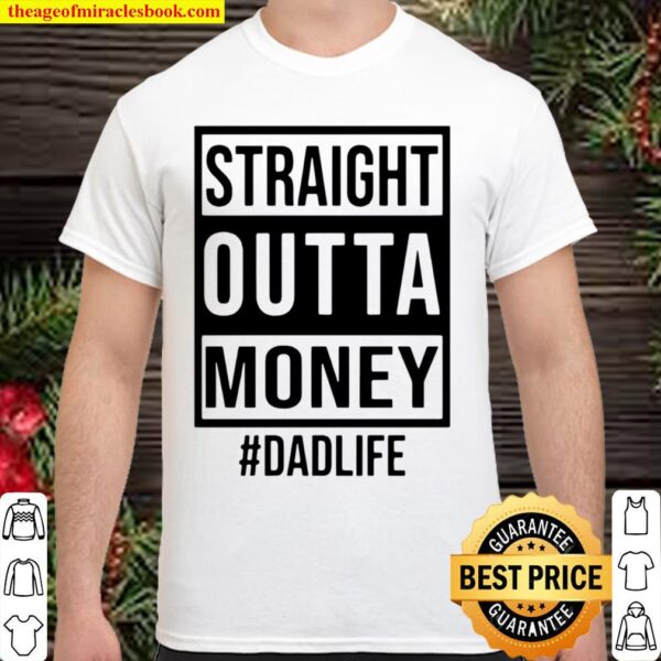 Straight Outta Money #DadLife Shirt