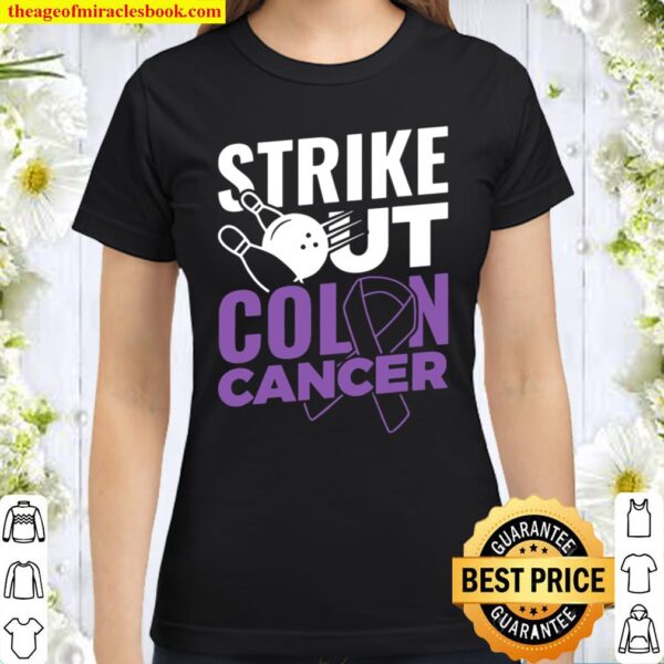 Strike Out Colon Cancer Colon Cancer Awareness Survivor Classic Women T-Shirt