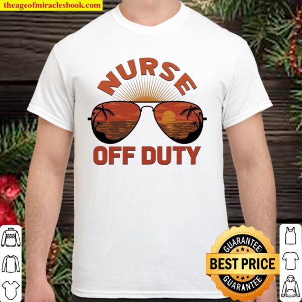 Summer Sunglasses Nurse Off Duty – Hello Summer 2021 Shirt