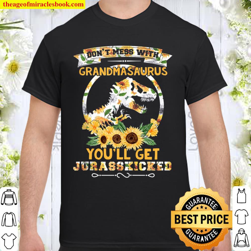 Sunflower Don’t Mess With Grandmasaurus T Rex Dino Grandma 2021 Shirt, Hoodie, Long Sleeved, SweatShirt