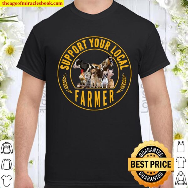 Support Your Local Farmer Animal Shirt