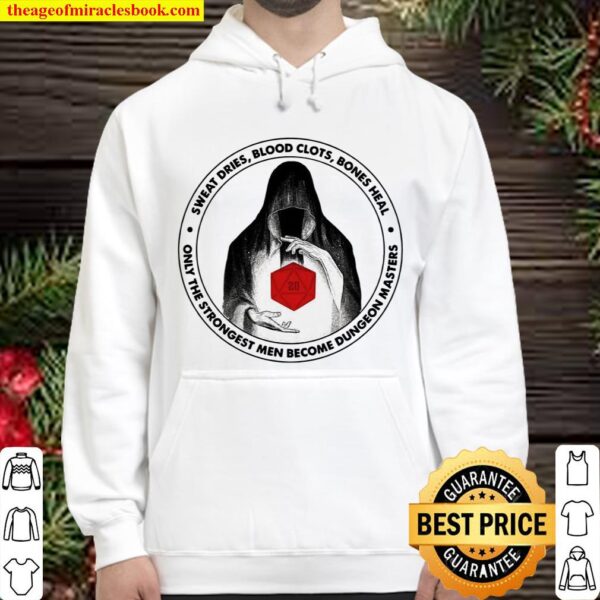 Sweat dries blood clots bones heal only the strongest men become dunge Hoodie
