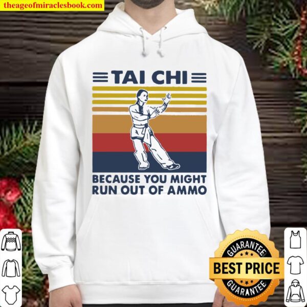 Tai Chi Because You Might Run Out Of Ammo Vintage Hoodie