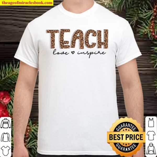 Teach Love Inspire Shirt for Teacher - Teacher Tshirt For Women - Leop Shirt