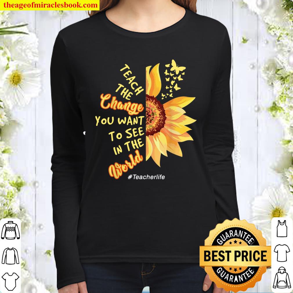Teach the change you want to see in the world teacher life Women Long Sleeved