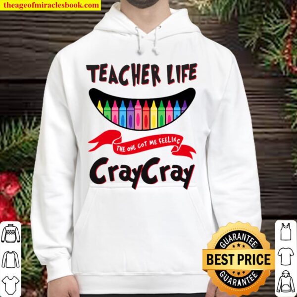 Teacher Life The One Got Me Feeling Craycray Hoodie