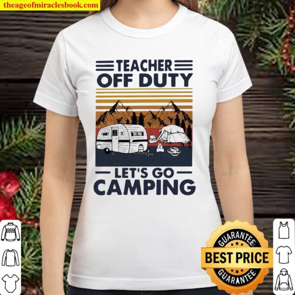Teacher Off Duty Let’s Go Camping Vintage Classic Women T-Shirt