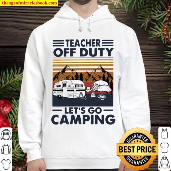 Teacher Off Duty Let’s Go Camping Vintage Hoodie