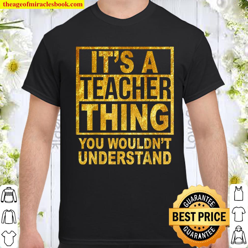 Teacher Teaching Teach School PreSchool College HighSchool shirt, hoodie, tank top, sweater