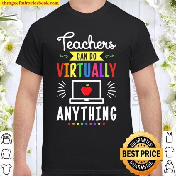 Teachers Can Do Virtually Anything Virtual Teachers Gifts Shirt