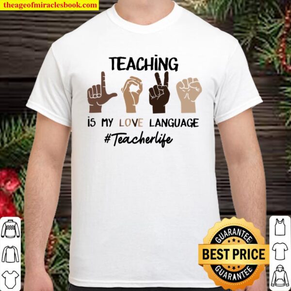 Teaching Is My Love Language Teacher Life Shirt
