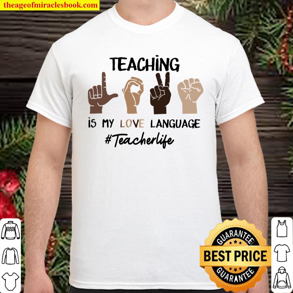 Teaching Is My Love Language Teacher Life shirt, hoodie, tank top, sweater