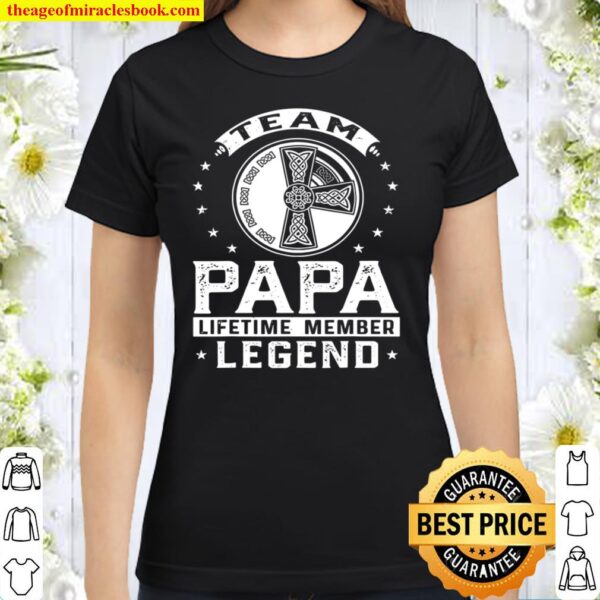 Team papa lifetime member legend tee Classic Women T-Shirt
