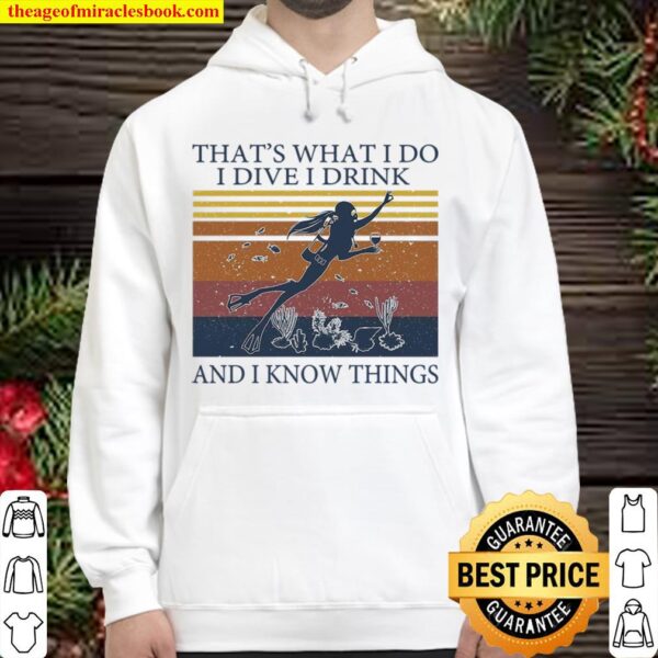 That’s What I Do I Dive I Drink And I Know Things Hoodie