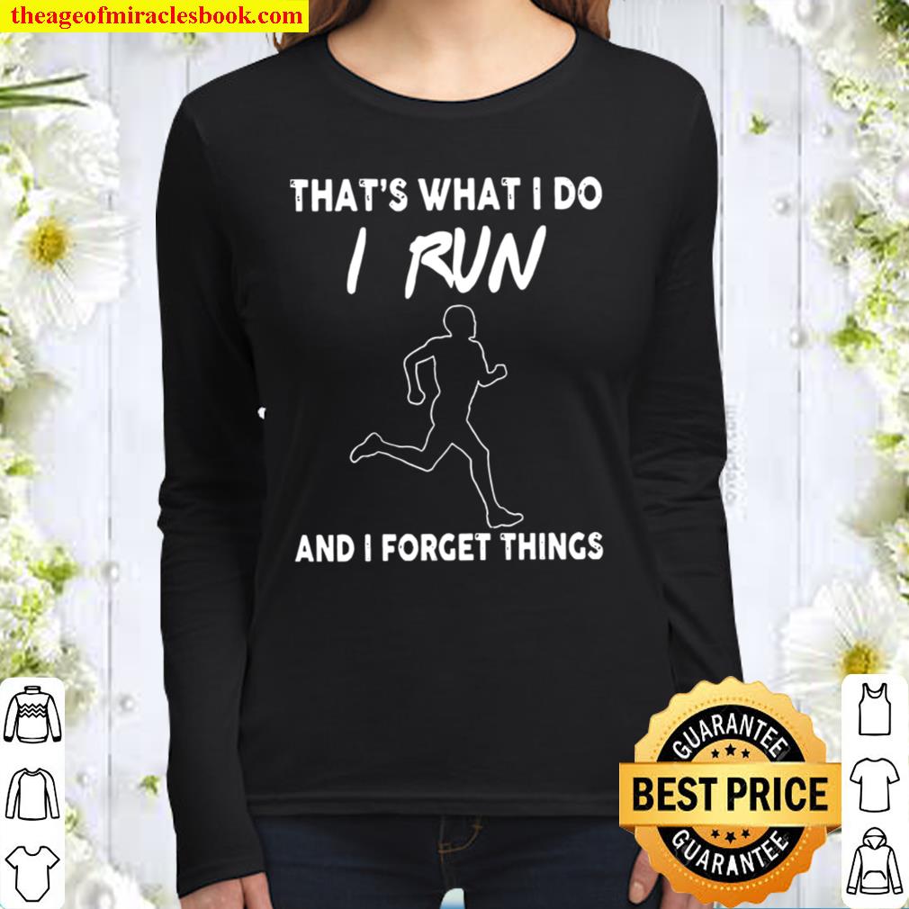 That’s what i do i run and i forget things Women Long Sleeved