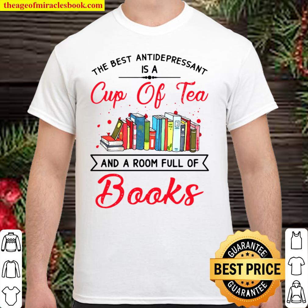 The Best Antidepressant Is A Cup Of Tea And Book new Shirt, Hoodie, Long Sleeved, SweatShirt