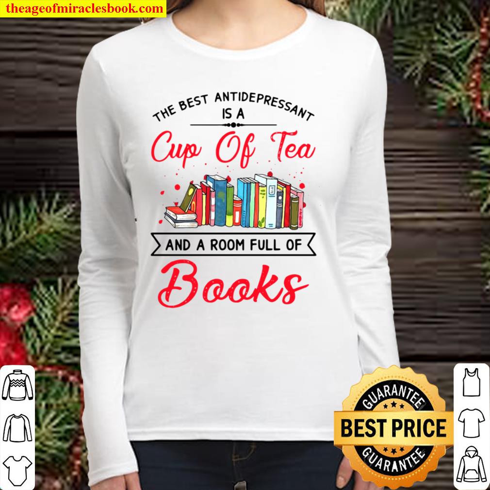 The Best Antidepressant Is A Cup Of Tea And Book Women Long Sleeved
