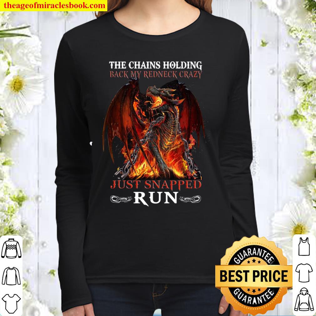 The Chains Holding Back My Redneck Crazy Just Snapped Run Women Long Sleeved