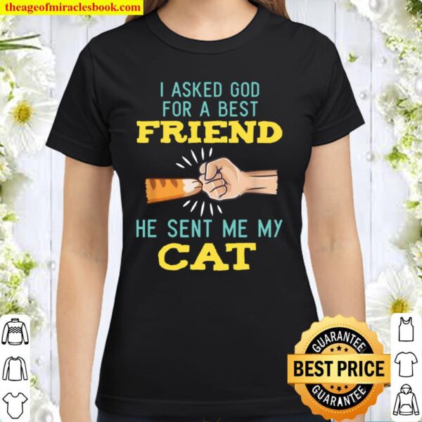 The God Sent Me My Cat Cat Fist Bump Daddy Fathers Day Classic Women T-Shirt