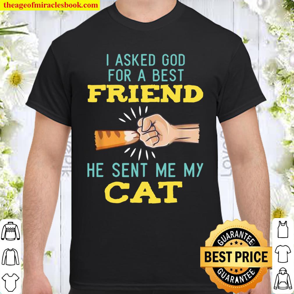The God Sent Me My Cat Cat Fist Bump Daddy Fathers Day Shirt