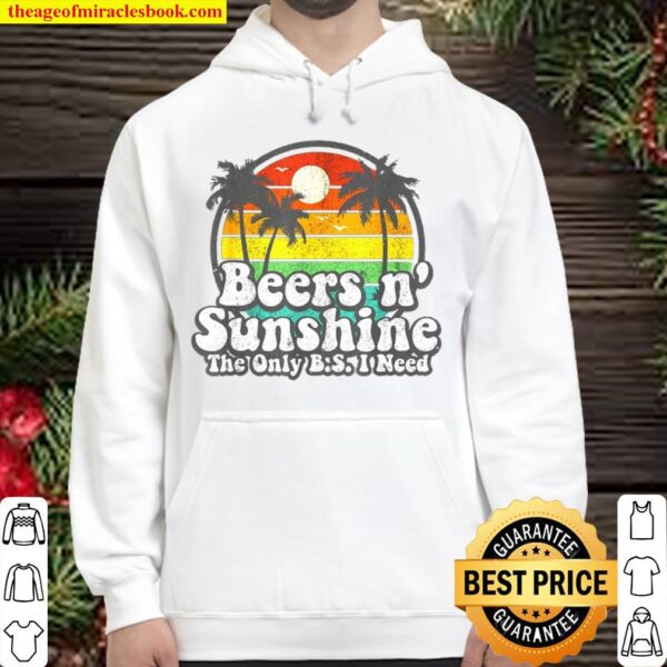 The Only BS I Need Is Beers and Sunshine Retro Beach Hoodie