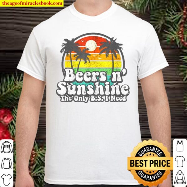 The Only BS I Need Is Beers and Sunshine Retro Beach Shirt