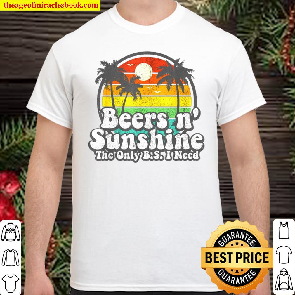 The Only BS I Need Is Beers and Sunshine Retro Beach limited Shirt, Hoodie, Long Sleeved, SweatShirt