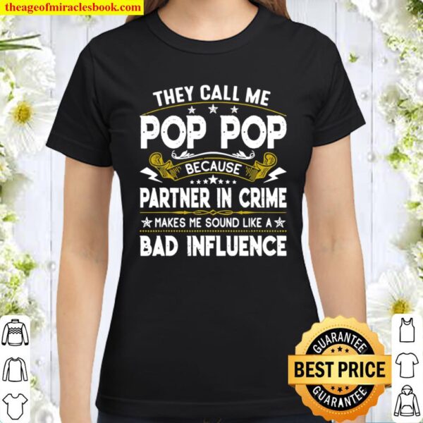 They Call Me Pop Pop Papa Partner In Crime Makes Me Sound Like A Bad I Classic Women T-Shirt