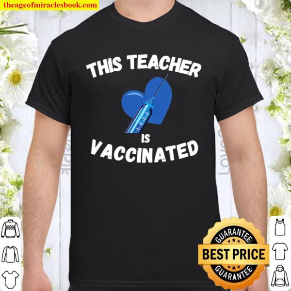 This Teacher Is Vaccinated Pro Vaccine 2021 Gift Shirt
