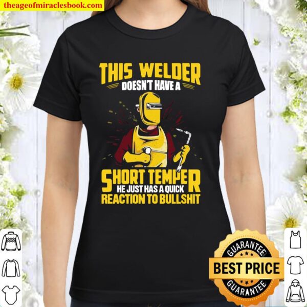 This Welder Doesn’t Have A Short Temper Welder Classic Women T-Shirt