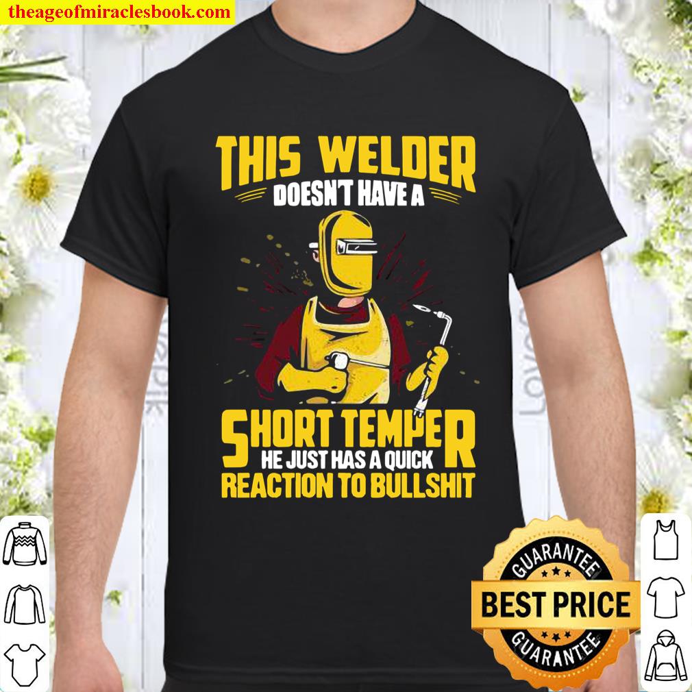 This Welder Doesn’t Have A Short Temper Welder shirt, hoodie, tank top, sweater