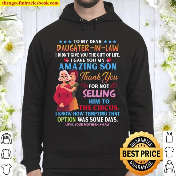 To My Dear Daughter-In-Law I Gave You My Amazing Son Funny Hoodie