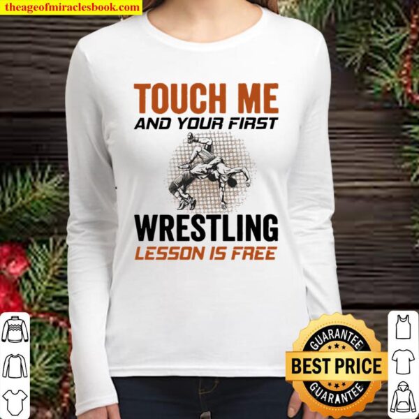 Touch Me And Your First Wrestling Lesson Is Free Women Long Sleeved